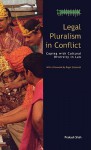 Legal Pluralism in Conflict: Coping with Cultural Diversity in Law - Prakash Shah