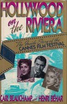 Hollywood on the Riviera: The Inside Story of the Cannes Film Festival - Cari Beauchamp