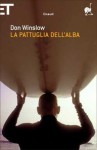 La pattuglia dell'alba (Brossura) - Don Winslow, Luca Conti