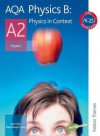 Aqa Physics B A2: Student's Book: Physics In Context (Aqa Physics For A2) - Mike Bowen-Jones, Ken Price