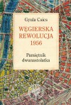 Węgierska rewolucja 1956. Pamiętnik dwunastolatka - Anna Butrym, Gyula Csics