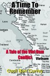 A Time to Remember: A Tale of the Viet Nam Conflict - Cecil B. Currey