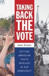 Taking Back the Vote: Getting American Youth Involved in Our Democracy - Jane Eisner