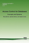 Access Control for Databases: Concepts and Systems - Elisa Bertino, Gabriel Ghinita, Ashish Kamra