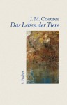 Das Leben Der Tiere - J.M. Coetzee