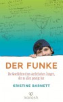 Der Funke: Die Geschichte eines autistischen Jungen, der es allen gezeigt hat - Kristine Barnett, Ines Klöhn