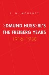 Edmund Husserl's Freiburg Years:1916-1938 (Yale Studies in Hermeneutics) - J.N. Mohanty