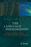 The Language Phenomenon: Human Communication from Milliseconds to Millennia (The Frontiers Collection) - Philippe M. Binder, K. Smith