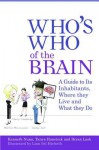 Who's Who of the Brain: A Guide to Its Inhabitants, Where They Live and What They Do - Tanya Hanstock, Bryan Lask, Ken Nunn