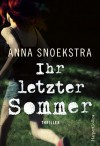 Ihr letzter Sommer: Thriller - Anna Snoekstra, Jan Schönherr