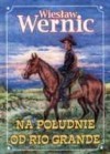 Na południe od Rio Grande - Wiesław Wernic