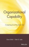 Organizational Capability: Competing from the Inside Out - Dave Ulrich