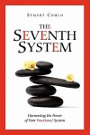 The Seventh System: Harnessing the Power of Your Emotional System - Stuart Cohen