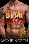 Bear With Me: Pacific Northwest Bears: (Shifter Romance) - Moxie North