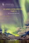 Plasma Astrophysics, Part II: Reconnection and Flares (Astrophysics and Space Science Library) - Boris V. Somov