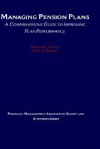 Managing Pension Plans: A Comprehensive Guide to Improving Plan Performance - Dennis E. Logue, Jack S. Rader