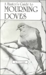 A Hunter's Guide to Mourning Doves - Bob Conrad