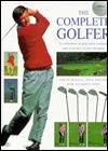 The Complete Golfer: A Celebration of Golf and a Complete Course on How to Play the Game - Steve Newell, Anthony Atha