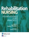 Rehabilitation Nursing: Foundations for Practice - Steve O'Connor, Sally Davis