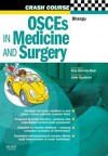 Crash Course: Osces in Medicine and Surgery - Aneel Bhangu, Daniel Horton-Szar