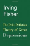 The Debt-Deflation Theory of Great Depressions - Irving Fisher