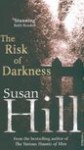 Risk of Darkness - Susan Hill