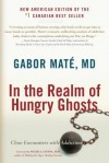 In the Realm of Hungry Ghosts: Close Encounters with Addiction - Gabor Maté, Peter A. Levine