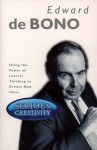 Serious Creativity: Using The Power Of Lateral Thinking To Create New Ideas - Edward De Bono