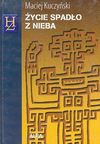 Życie spadło z nieba - Maciej Kuczyński