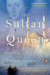 The Sultan and the Queen: The Untold Story of Elizabeth and Islam - Jerry Brotton