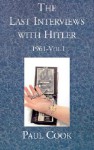 Last Last Interviews with Hitler: 1961-Vol I - Paul Cook