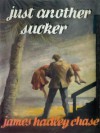 Just Another Sucker - James Hadley Chase