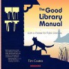 The Good Library Manual: With a Charter for Public Libraries - Tim Coates