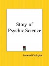 Story of Psychic Science - Hereward Carrington