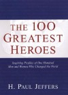 The 100 Greatest Heroes - H. Paul Jeffers