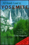 All Roads Lead to Yosemite: Where to Stay and Play in and Near the Park - Ellie Huggins