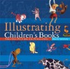 Illustrating Children's Books: Creating Pictures for Publication - Martin Salisbury