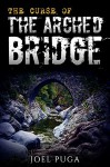 The Curse of the Arched Bridge - Joel Puga