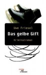 Das Gelbe Gift. Kriminalroman - Uwe Friesel