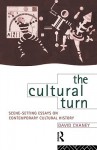 The Cultural Turn: Scene Setting Essays on Contemporary Cultural History - David Chaney