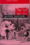 Alien Nation: Nineteenth-Century Gothic Fictions and English Nationality - Cannon Schmitt