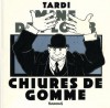 Chiures de gomme - Jacques Tardi