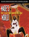 Wade's World: The Flash that Ignites the Heat - Triumph Books, Marc Serota, Triumph Books