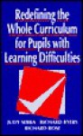 Redefining the Whole Curriculum for Pupils with Learning Difficulties - Judy Sebba, Richard Rose, Richard Byers