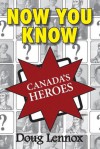 Now You Know Canada's Heroes - Doug Lennox