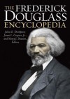 The Frederick Douglass Encyclopedia - Julius E. Thompson, James L. Conyers Jr., Nancy J. Dawson