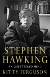 Stephen Hawking: An Unfettered Mind - Kitty Ferguson