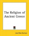 The Religion of Ancient Greece - Jane Ellen Harrison