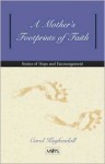 A Mother's Footprints of Faith: Stories of Hope and Encouragement - Carol Kuykendall