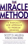 The Miracle Method: A Radically New Approach to Problem Drinking - Insoo Kim Berg, Scott D. Miller